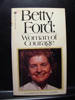 Seller image for BETTY FORD: WOMAN OF COURAGE Bruce Cassiday (1978 PB) for sale by The Book Abyss