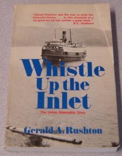 Immagine del venditore per Whistle Up The Inlet: The Union Steamship Story venduto da Books of Paradise