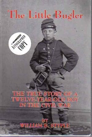 The Little Bugler: The True Story of a Twelve-Year -Old Boy in the Civil War