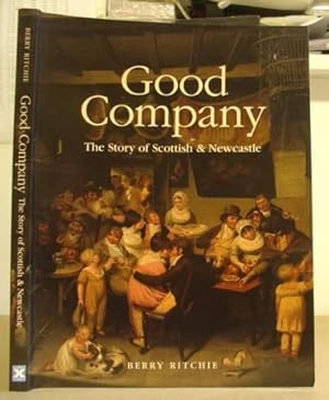 Seller image for Good Company - The Story Of Scottish And Newcastle for sale by Eastleach Books