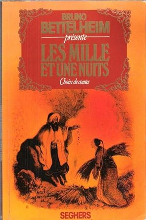 Bruno Bettelheim Présente les Mille et Une Nuits : Choix De Contes