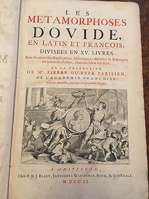 Seller image for LES METAMORPHOSES D'OVIDE, EN LATIN ET FRANCOIS, DIVISEES EN XV LIVRES. AVEC DE NOUVELLES EXPLICATIONS HISTORIQUES, MORALES & POLITIQUES SU TOUTES LES FABLES, CHACUNE SELON SON SUJET; DE LA TRADUCTION DE M. PIERRE DU-RYER PARISIEN, DE L'ACADEMIE FRANCAIS. EDITION NOUVELLE ENRICHE DE TRES BELLES FIGURES for sale by L'Estampe Originale ABAA/ILAB-LILA