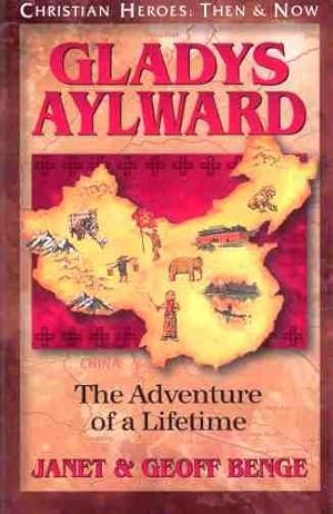 Gladys Aylward: The Adventure of a Lifetime (Christian Heroes: Then & Now)