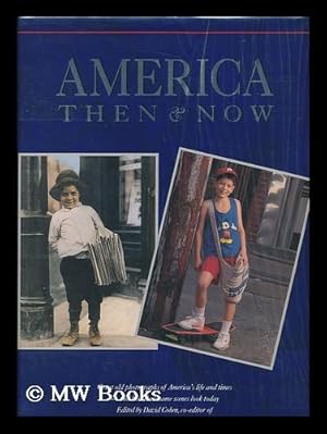 Seller image for America Then & Now : Great Old Photographs of America's Life and Times, and How Those Same Scenes Look Today / Edited by David Cohen ; Text by Susan Wels for sale by MW Books Ltd.