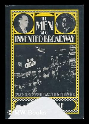 Seller image for The Men Who Invented Broadway : Damon Runyon, Walter Winchell & Their World for sale by MW Books Ltd.