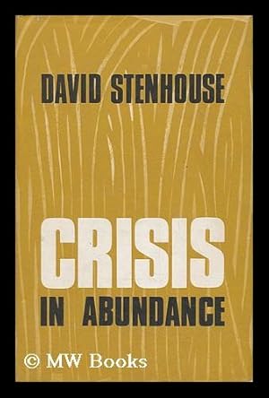 Seller image for Crisis in Abundance. Diagrams by Jonathon Wuad and Phillippa Strange for sale by MW Books Ltd.