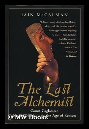 Seller image for The Last Alchemist : Count Cagliostro, Master of Magic in the Age of Reason / Iain McCalman for sale by MW Books