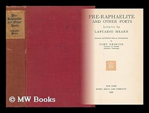 Seller image for Pre-Raphaelite and Other Poets; Lectures by Lafcadio Hearn; Selected and Ed. with an Introduction by John Erskine for sale by MW Books