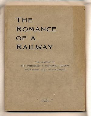 Immagine del venditore per The Romance of a Railway; History of the Canterbury and Whitstable Railway. An Account of the Construction, Opening and Working of the First Passenger Railway in the South of England [1] venduto da Little Stour Books PBFA Member