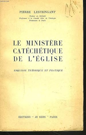 Seller image for LE MINISTERE CATECHETIQUE DE L'EGLISE. ESQUISSE THEORIQUE ET PRATIQUE. for sale by Le-Livre