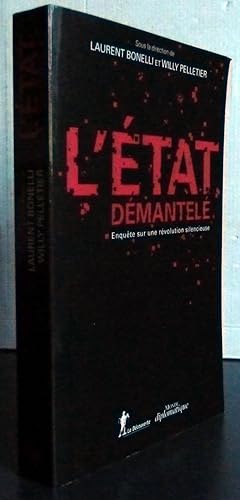 L'ETAT DEMANTELE ; ENQUETE SUR UNE REVOLUTION SILENCIEUSE