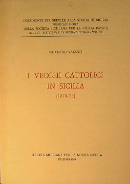 Seller image for I vecchi cattolici in Sicilia 1870 - 75 for sale by Antica Libreria di Bugliarello Bruno S.A.S.