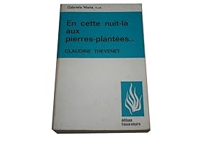 Bild des Verkufers fr En Cette Nuit-La, Aux Pierres-Plantees. Claudine Thevenet. Mere Marie Saint-Ignace Et Son Temps zum Verkauf von JOIE DE LIRE