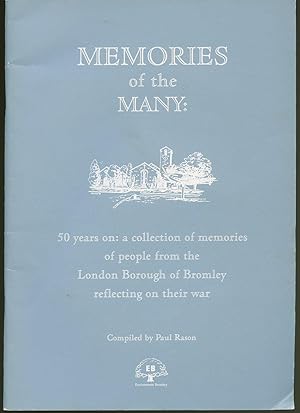 Imagen del vendedor de Memories of the Many: 50 Years on; a Collection of Memories of People from the London Borough of Bromley reflecting on their War a la venta por Little Stour Books PBFA Member