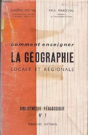 Seller image for COMMENT ENSEIGNER LA GEOGRAPHIE LOCALE ET REGIONALE / BIBLIOTHEQUE PEDAGOGIQUE N7. for sale by Le-Livre