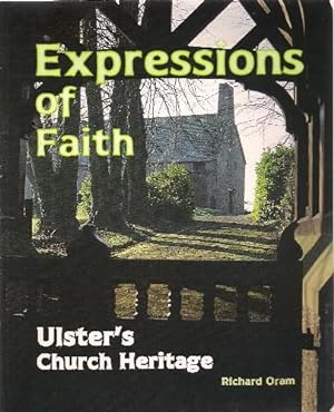 Bild des Verkufers fr Expressions of Faith - Ulster's Church Heritage. zum Verkauf von Saintfield Antiques & Fine Books