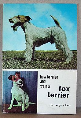 Immagine del venditore per HOW TO RAISE AND TRAIN A FOX TERRIER venduto da B A Downie Dog Books