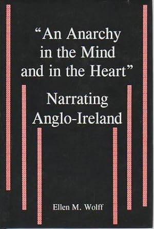 Image du vendeur pour An Anarchy in the Mind and in the Heart": Narrating Anglo-Ireland mis en vente par Bookfeathers, LLC