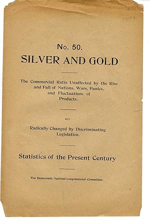 NO. 50. SILVER AND GOLD. THE COMMERCIAL RATIO UNAFFECTED BY THE RISE AND FALL OF NATIONS, WARS, P...