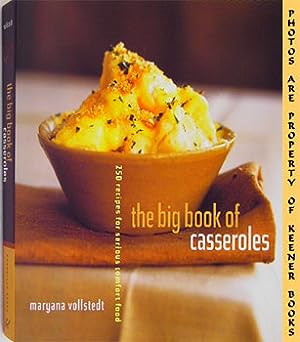 The Big Book Of Casseroles : 250 Recipes For Serious Comfort Food