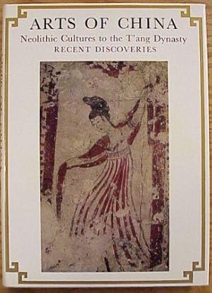 Image du vendeur pour Arts of China, Vol. 1 : Neolithic Cultures to the T'ang Dynasty mis en vente par Book Gallery // Mike Riley