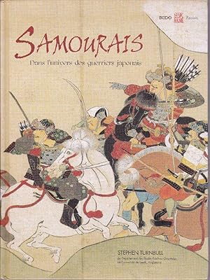 Samouraïs. L'univers du guerrier japonais.