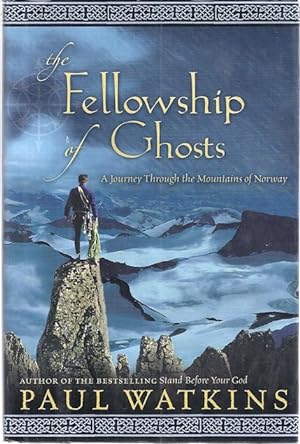 Imagen del vendedor de THE FELLOWSHIP OF GHOSTS; A JOURNEY THROUGH THE MOUNTAINS OF NORWAY a la venta por Columbia Books, ABAA/ILAB, MWABA