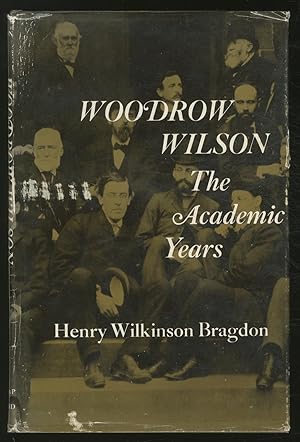 Bild des Verkufers fr Woodrow Wilson: The Academic Years zum Verkauf von Between the Covers-Rare Books, Inc. ABAA