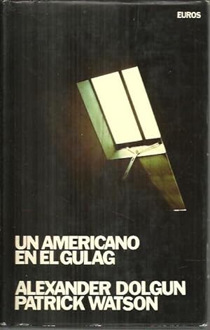 Seller image for UN AMERICANO EN GULAG. AUTOBIOGRAFIA DE ALEXANDER DOLGUN. for sale by Librera Javier Fernndez