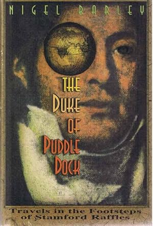 The Duke of Puddle Dock: Travels in the Footsteps of Stamford Raffles