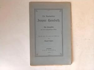 Der Raubmörder Jaspar Hanebuth. Ein Lebensbild aus dem dreißigjährigen Kriege. Nach den Kriminala...