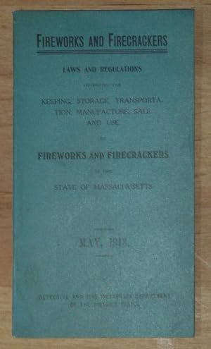 Fireworks and Firecrackers. Laws and Regulations Governing the Keeping, Storage, Transportation, ...