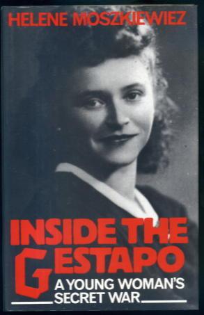 Inside the Gestapo, A Young Woman's Secret War