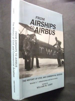 From Airships to Airbus: The History of Civil & Commercial Aviation - Vol 1: Infrastructure & Env...