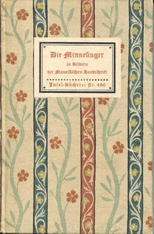 Die Minnesinger in Bildern der Manessischen Handschrift mit Einem Geleitwort von Hans Naumann