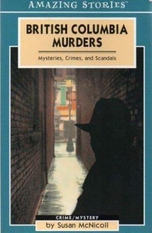 Seller image for BRITISH COLUMBIA MURDERS Mysteries, Crimes, and Scandals for sale by Loretta Lay Books