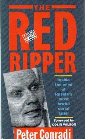 THE RED RIPPER Inside the Mind of Russia's Most Brutal Serial Killer.