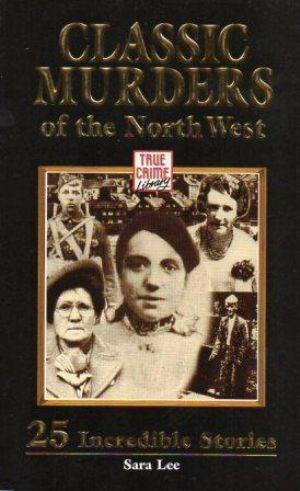 CLASSIC MURDERS OF THE NORTH WEST