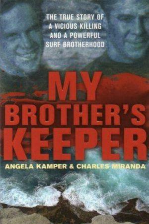 Immagine del venditore per MY BROTHER'S KEEPER The True Story of a Vicious Killing and a Powerful Surf Brotherhood venduto da Loretta Lay Books