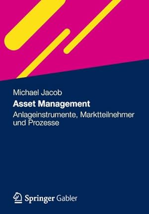 Immagine del venditore per Asset Management : Anlageinstrumente, Marktteilnehmer und Prozesse venduto da AHA-BUCH GmbH