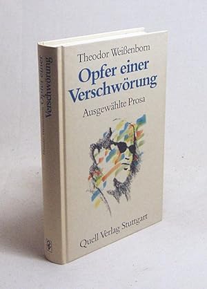 Seller image for Opfer einer Verschwrung : ausgewhlte Prosa / Theodor Weissenborn for sale by Versandantiquariat Buchegger