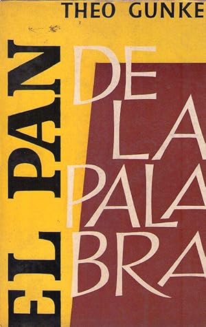 EL PAN DE LA PALABRA. Homilías para todos los domingos y principales fiestas del año