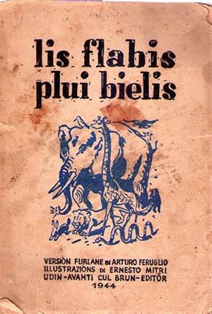 LIS FLABIS PLUI BIELIS. Versión furlane di Arturo Feruglio. Illustrazións di Ernesto Mitri