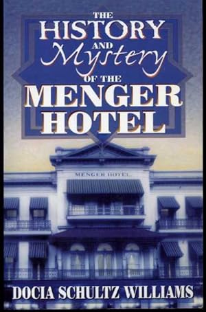 Seller image for The History and Mystery of the Menger Hotel for sale by Zoar Books & Gallery