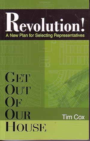 Seller image for Revolution A New Plan For Selecting Representatives Get out of Our House for sale by Ye Old Bookworm