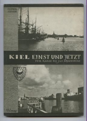 Seller image for Kiel einst und jetzt. Vom Kanal bis zur Schwentine. Bildband. for sale by Leonardu