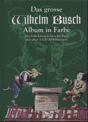 Das grosse Wilhelm Busch Album in Farbe.