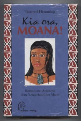 Seller image for Kia ora, Moana! Roman aus Aotearoa dem Neuseeland der Maori. for sale by Leonardu