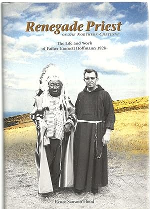 Imagen del vendedor de Renegade Priest of the Northern Cheyenne - (The Life and Work of Father Emmett Hoffman 1926.) a la venta por Lavendier Books
