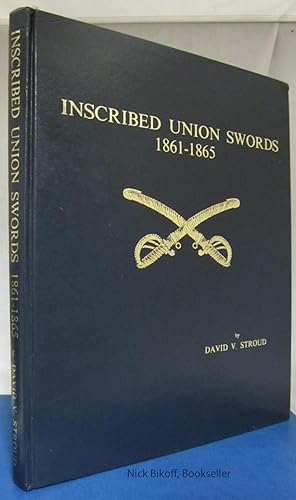 Imagen del vendedor de INSCRIBED UNION SWORDS: 1861-1865 (INSCRIBED LIMITED EDITION) a la venta por Nick Bikoff, IOBA